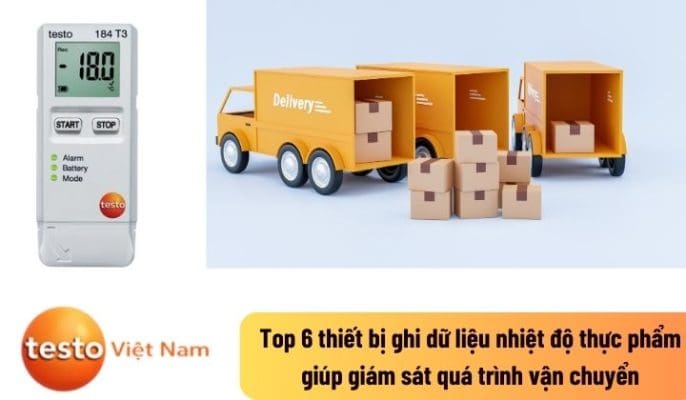 Top 6 thiết bị ghi dữ liệu nhiệt độ thực phẩm giúp giám sát quá trình vận chuyển