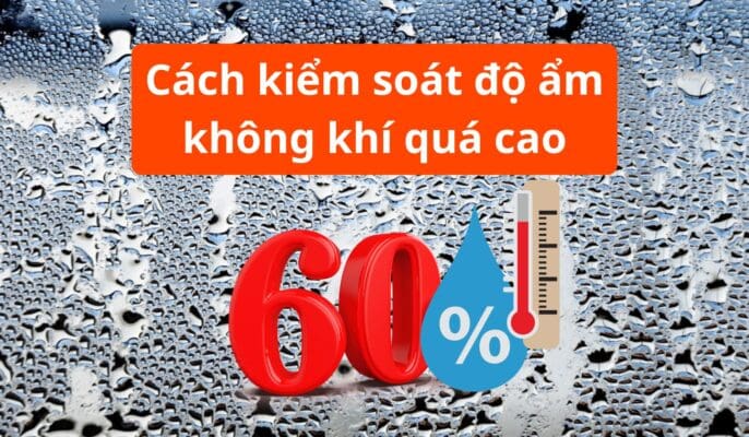 cach kiem soat do am khong khi qua cao