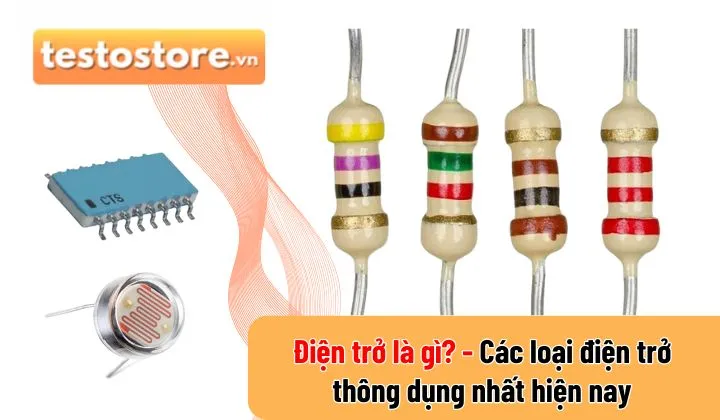dien tro la gi cac loai dien tro thong dung nhat hien nay